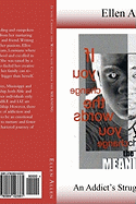 If you Change the Words, you Change the MEANING: An Addict's Struggle to Let Go