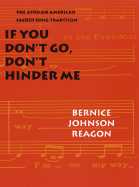 If You Don't Go, Don't Hinder Me: The African American Sacred Song Tradition - Reagon, Bernice Johnson