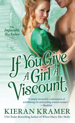 If You Give a Girl a Viscount: The Impossible Bachelors - Kramer, Kieran