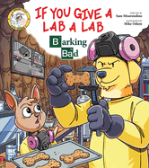 If You Give a Lab a Lab: Barking Bad (a Breaking Bad Parody)