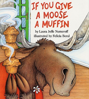 If You Give a Moose a Muffin - Numeroff, Laura Joffe