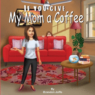If You Give My Mom A Coffee