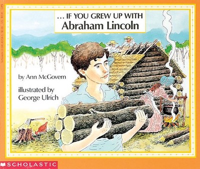 If You Grew Up with Abraham Lincoln - McGovern, Ann