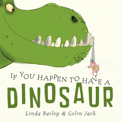 If You Happen to Have a Dinosaur - Bailey, Linda