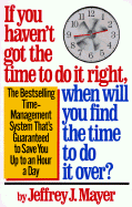 If You Haven't Got the Time to Do It Right, When Will You Find the Time to Do It