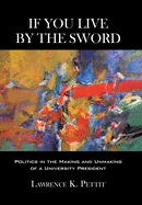 If You Live by the Sword: Politics in the Making and Unmaking of a University President