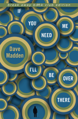 If You Need Me Iall Be Over There (Break Away Book Club) - Madden, Dave, and Lisicky, Paul, and Schaffert, Tim