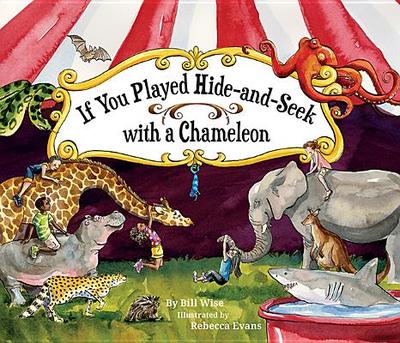 If You Played Hide-And-Seek with a Chameleon - Wise, Bill