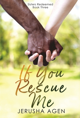 If You Rescue Me: A Clean Christian Romance - Agen, Jerusha