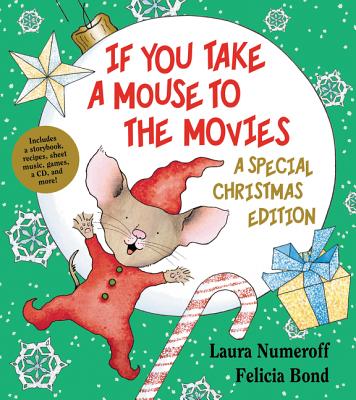 If You Take a Mouse to the Movies: A Special Christmas Edition: A Christmas Holiday Book for Kids - Numeroff, Laura Joffe