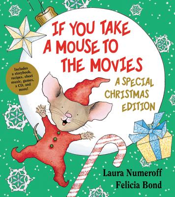 If You Take a Mouse to the Movies: A Special Christmas Edition - Numeroff, Laura Joffe, and Bond, Felicia (Illustrator)