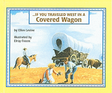 If You Traveled West in a Covered Wagon