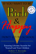 If You Want to Be Rich & Happy Don't Go to School: Insuring Lifetime Security for Yourself and Your Children