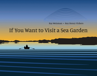 If You Want to Visit a Sea Garden - Weisman, Kay