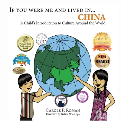 If You Were Me and Lived in... China: A Child's Introduction to Culture Around the World - Roman, Carole P, and Wierenga, Kelsea