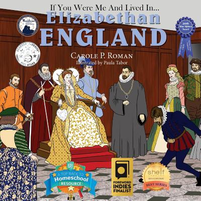 If You Were Me and Lived in... Elizabethan England: An Introduction to Civilizations Throughout Time - Roman, Carole P