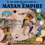 If You Were Me and Lived in....the Mayan Empire: An Introduction to Civilizations Throughout Time