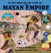 If You Were Me and Lived In....the Mayan Empire: An Introduction to Civilizations Throughout Time