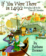 If You Were There in 1492: Everyday Life in the Time of Columbus - Brenner, Barbara