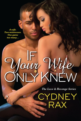 If Your Wife Only Knew - Rax, Cydney