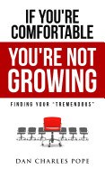 If You're Comfortable, You're Not Growing: Finding Your Tremendous