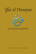 Iffat Al Thunayan: An Arabian Queen
