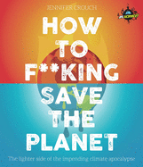 IFLScience! How to F**king Save the Planet: The Brighter Side of the Fight Against Climate Change