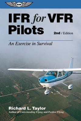 IFR for VFR Pilots: An Exercise in Survival - Taylor, Richard L