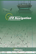 IFR Navigation & Communications. Pilot handbook: Aviation book. Pilot guide. Flight plan handbook