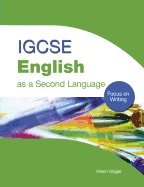 IGCSE English as a Second Language: Focus on Writing: Focus on Writing