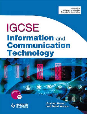 IGCSE Information and Communication Technology: Student Book - Brown, Graham, and Watson, Dave