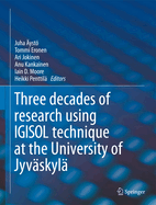 IGISOL: Three decades of research using IGISOL technique at the University of Jyvskyl