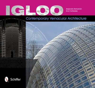 Igloo: Contemporary Vernacular Architecture - Bahamón, Alejandro
