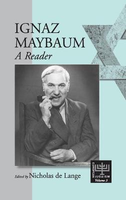 Ignaz Maybaum: A Reader - Lange, Nicholas de (Editor)