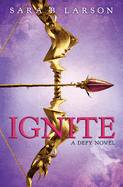 Ignite (Defy Trilogy, Book 2): Volume 2