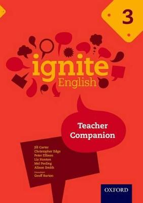 Ignite English: Teacher Companion 3 - Carter, Jill, and Edge, Christopher, and Ellison, Peter