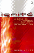 Ignite: God's Purposes for This Generation