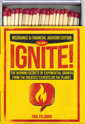 Ignite!: The Burning Secrets of Exponential Growth from the Greatest Experts on the Planet - Feldman, Paul