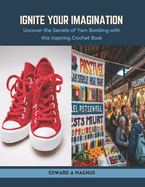 Ignite Your Imagination: Uncover the Secrets of Yarn Bombing with this Inspiring Crochet Book