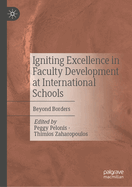 Igniting Excellence in Faculty Development at International Schools: Beyond Borders