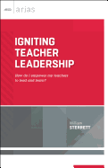 Igniting Teacher Leadership: How Do I Empower My Teachers to Lead and Learn? (ASCD Arias)