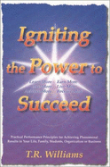 Igniting the Power to Succeed - Williams, T R