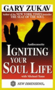Igniting Your Soul Life - Zukav, Gary, and Toms, Michael