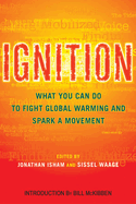Ignition: What You Can Do to Fight Global Warming and Spark a Movement