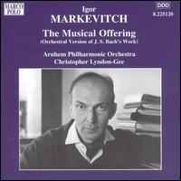Igor Markevitch: The Musical Offering - Dirk Luijmes (harpsichord); Rmy Baudet (violin); Het Gelders Orkest; Christopher Lyndon-Gee (conductor)