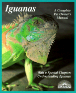 Iguanas: Everything about Selection, Care, Nutrition, Diseases, Breeding, and Behavior