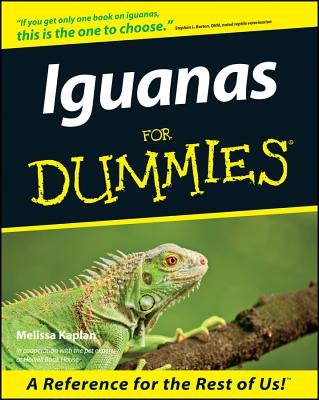 Iguanas for Dummies. - Kaplan, Melissa, and Hayes, William K (Foreword by)