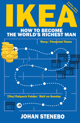 IKEA: How to Become the World's Richest Man - Stenebo, Johan