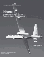 Ikhana: Unmanned Aircraft System Western States Fire Missions - Merlin, Peter W, and Administration, National Aeronautics and