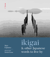 Ikigai and Other Japanese Words to Live by